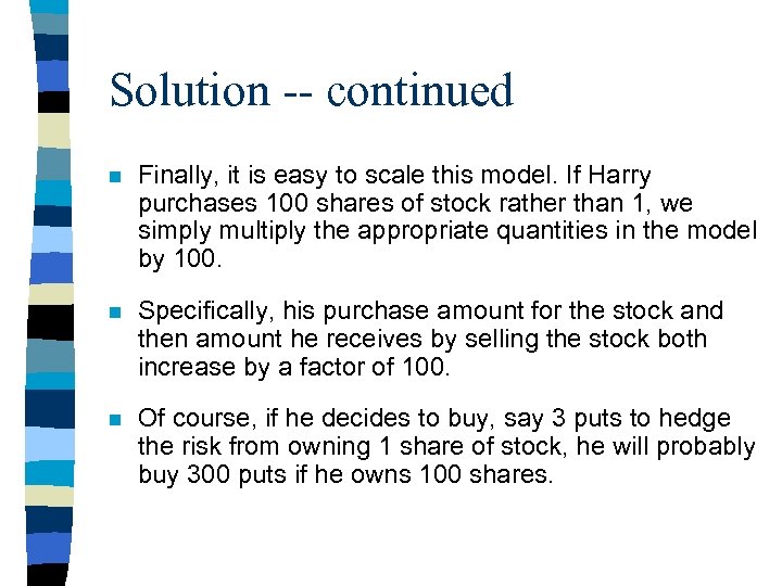 Solution -- continued n Finally, it is easy to scale this model. If Harry