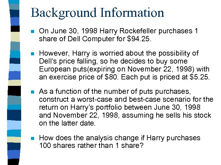 Background Information n On June 30, 1998 Harry Rockefeller purchases 1 share of Dell