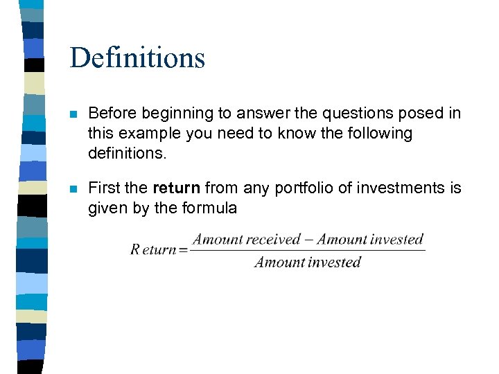 Definitions n Before beginning to answer the questions posed in this example you need