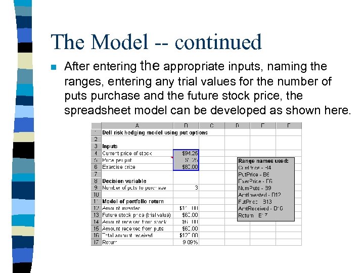 The Model -- continued n After entering the appropriate inputs, naming the ranges, entering