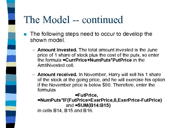 The Model -- continued n The following steps need to occur to develop the