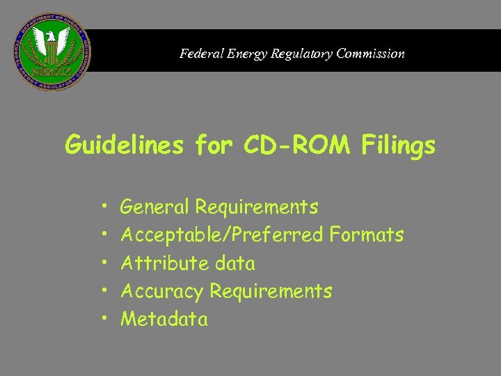 Federal Energy Regulatory Commission Guidelines for CD-ROM Filings • • • General Requirements Acceptable/Preferred
