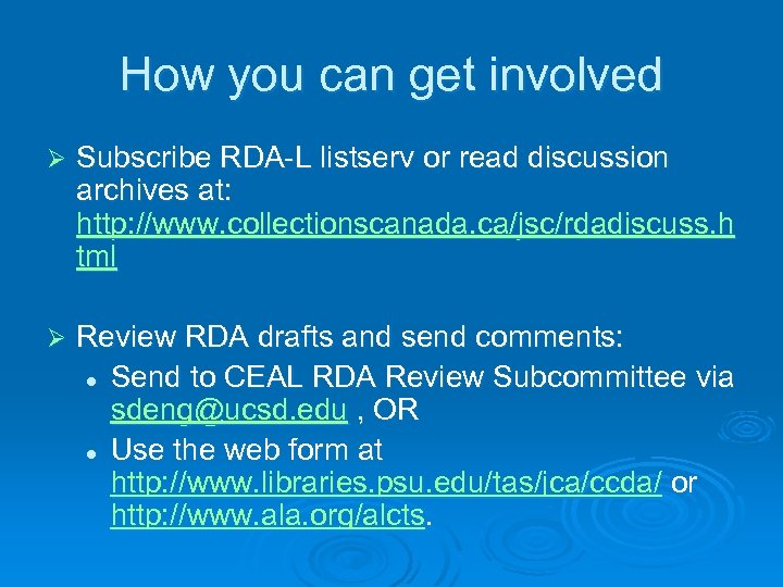 How you can get involved Ø Subscribe RDA-L listserv or read discussion archives at: