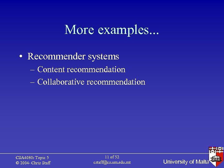 More examples. . . • Recommender systems – Content recommendation – Collaborative recommendation CSA