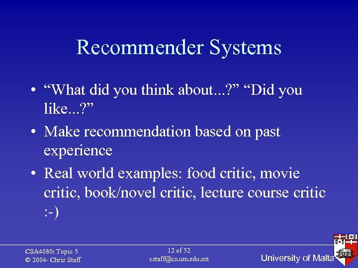 Recommender Systems • “What did you think about. . . ? ” “Did you