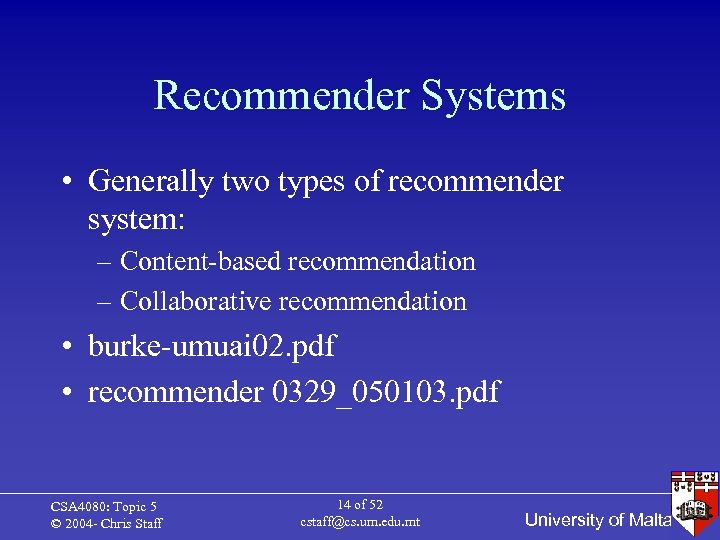 Recommender Systems • Generally two types of recommender system: – Content-based recommendation – Collaborative