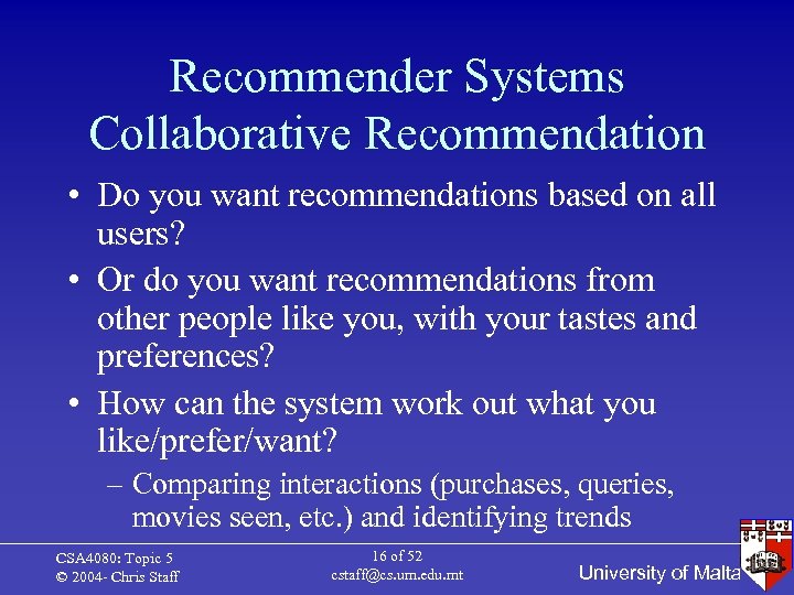 Recommender Systems Collaborative Recommendation • Do you want recommendations based on all users? •