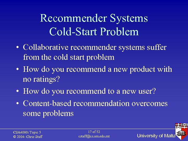 Recommender Systems Cold-Start Problem • Collaborative recommender systems suffer from the cold start problem
