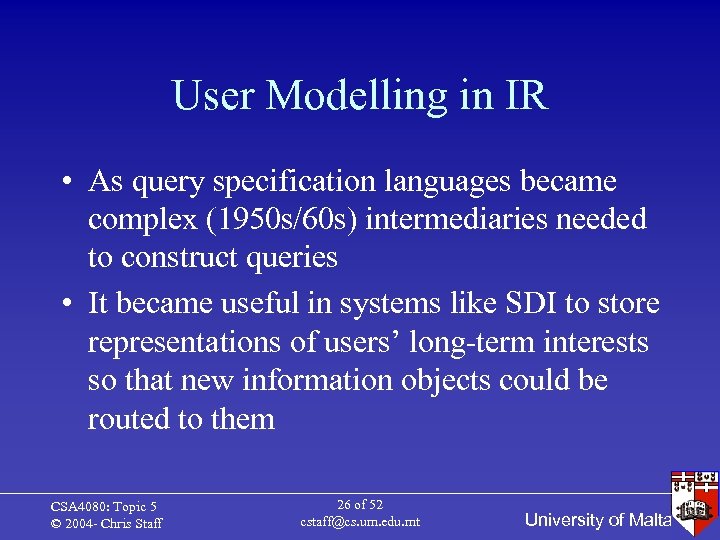 User Modelling in IR • As query specification languages became complex (1950 s/60 s)
