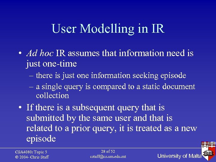 User Modelling in IR • Ad hoc IR assumes that information need is just