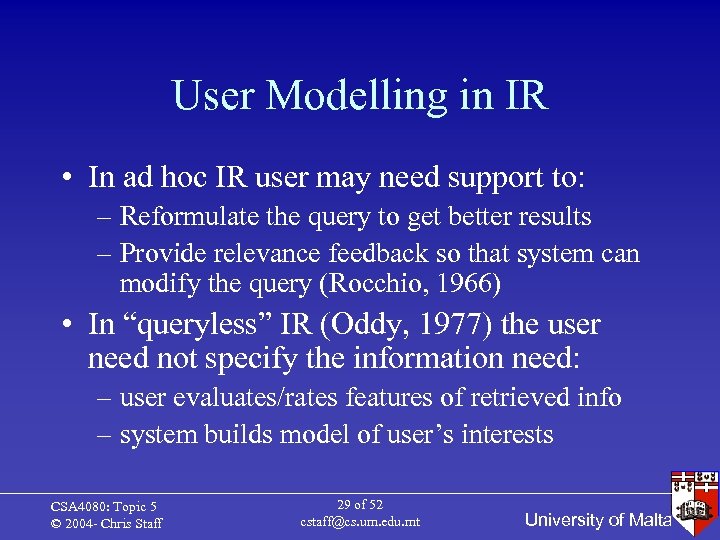 User Modelling in IR • In ad hoc IR user may need support to: