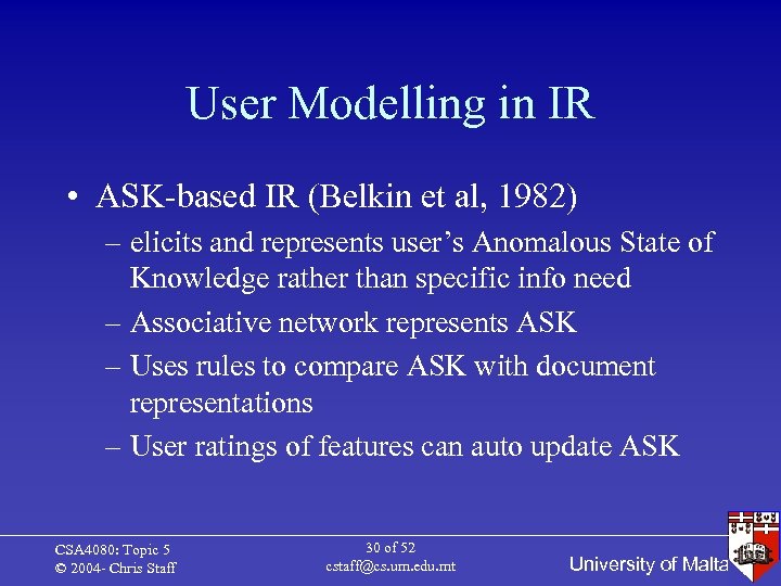 User Modelling in IR • ASK-based IR (Belkin et al, 1982) – elicits and
