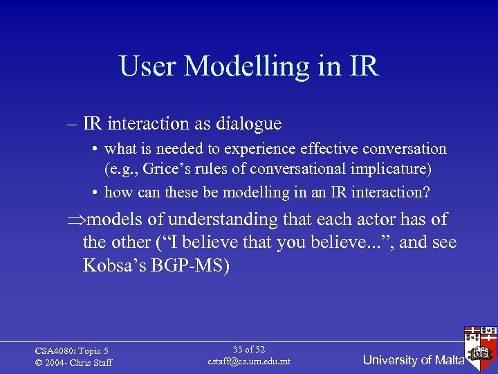 User Modelling in IR – IR interaction as dialogue • what is needed to