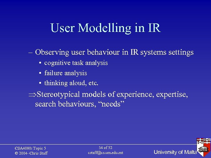 User Modelling in IR – Observing user behaviour in IR systems settings • cognitive