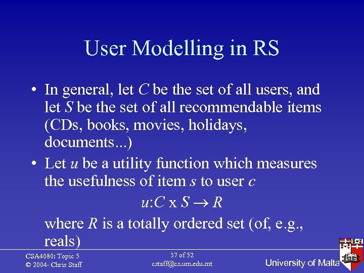 User Modelling in RS • In general, let C be the set of all