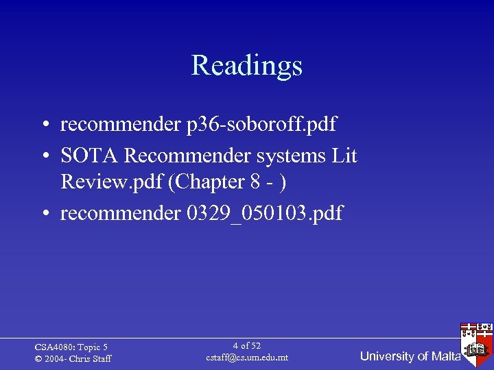 Readings • recommender p 36 -soboroff. pdf • SOTA Recommender systems Lit Review. pdf