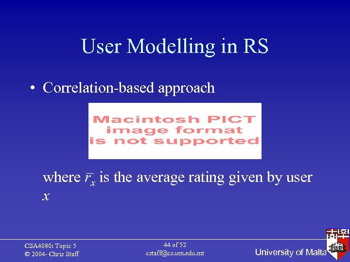 User Modelling in RS • Correlation-based approach _ where rx is the average rating