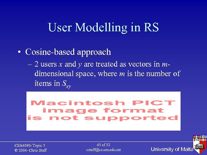 User Modelling in RS • Cosine-based approach – 2 users x and y are
