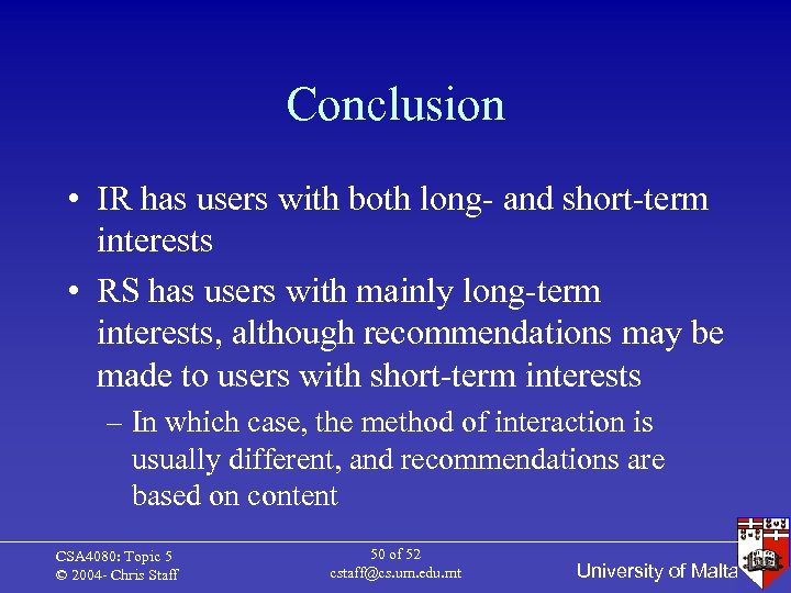 Conclusion • IR has users with both long- and short-term interests • RS has