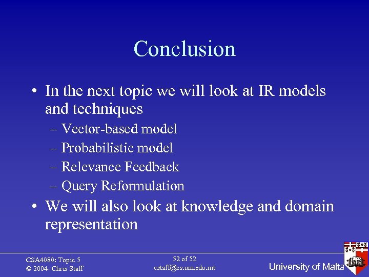Conclusion • In the next topic we will look at IR models and techniques