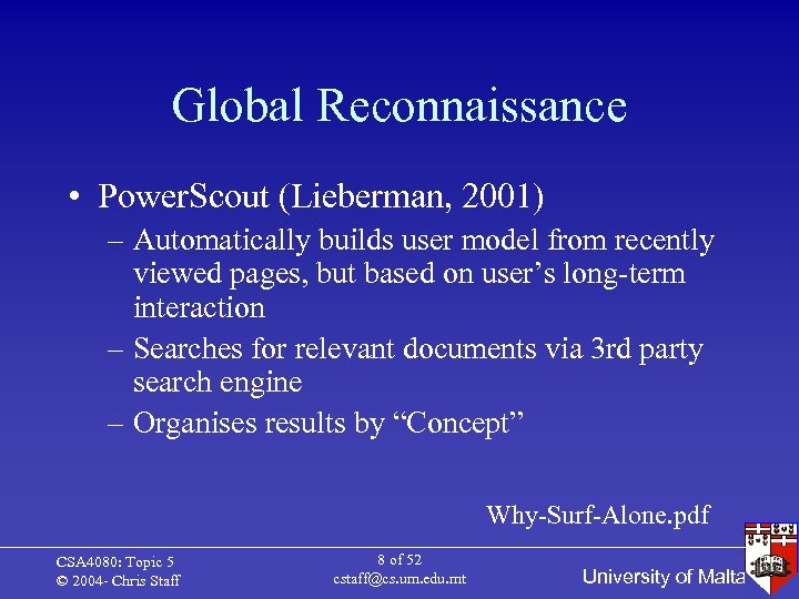 Global Reconnaissance • Power. Scout (Lieberman, 2001) – Automatically builds user model from recently