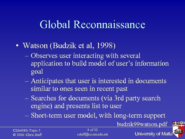 Global Reconnaissance • Watson (Budzik et al, 1998) – Observes user interacting with several