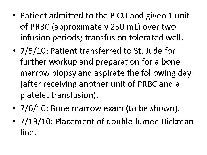  • Patient admitted to the PICU and given 1 unit of PRBC (approximately