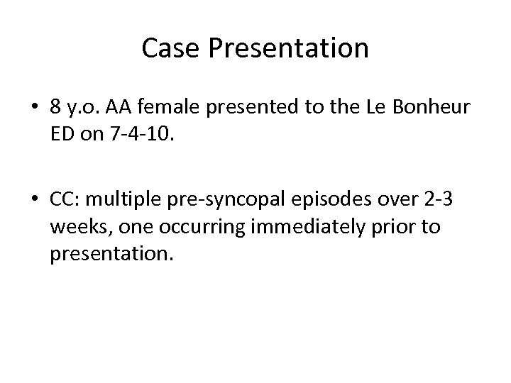 Case Presentation • 8 y. o. AA female presented to the Le Bonheur ED