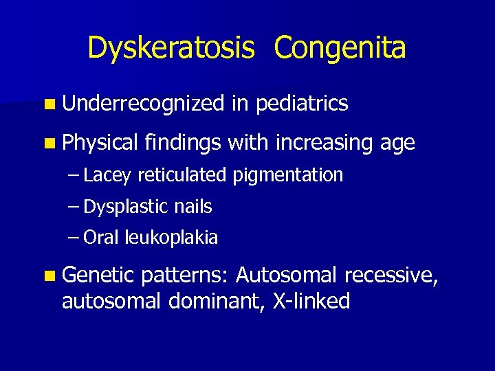 Dyskeratosis Congenita n Underrecognized n Physical in pediatrics findings with increasing age – Lacey