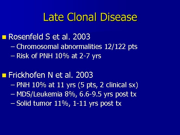 n Rosenfeld S et al. 2003 – Chromosomal abnormalities 12/122 pts – Risk of