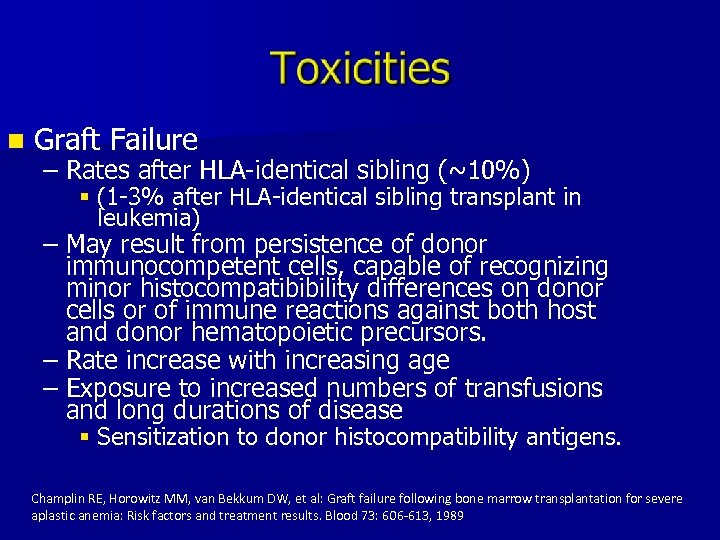 n Graft Failure – Rates after HLA-identical sibling (~10%) § (1 -3% after HLA-identical