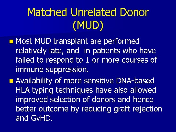 Matched Unrelated Donor (MUD) n Most MUD transplant are performed relatively late, and in