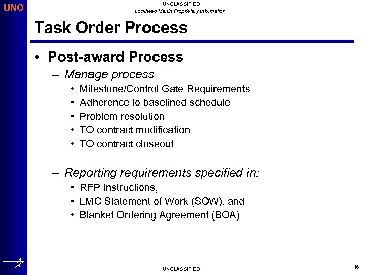 UNCLASSIFIED Lockheed Martin Proprietary Information UNO Task Order Process • Post-award Process – Manage