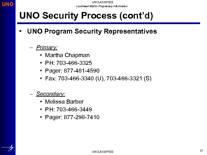 UNO UNCLASSIFIED Lockheed Martin Proprietary Information UNO Security Process (cont’d) • UNO Program Security