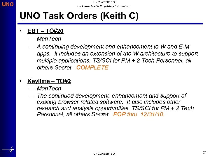 UNO UNCLASSIFIED Lockheed Martin Proprietary Information UNO Task Orders (Keith C) • EBT –