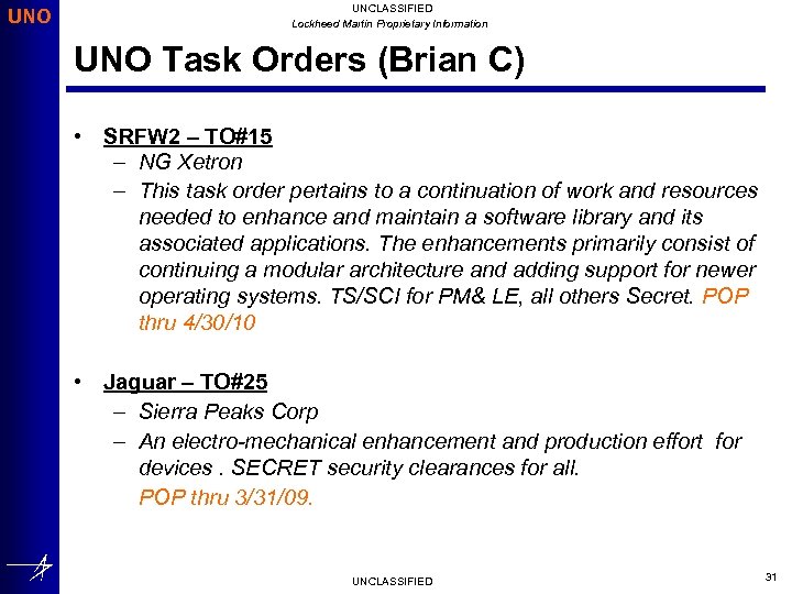 UNO UNCLASSIFIED Lockheed Martin Proprietary Information UNO Task Orders (Brian C) • SRFW 2