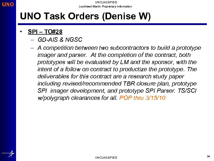 UNO UNCLASSIFIED Lockheed Martin Proprietary Information UNO Task Orders (Denise W) • SPI –