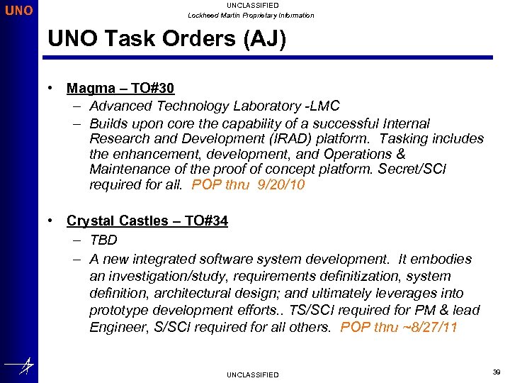 UNO UNCLASSIFIED Lockheed Martin Proprietary Information UNO Task Orders (AJ) • Magma – TO#30