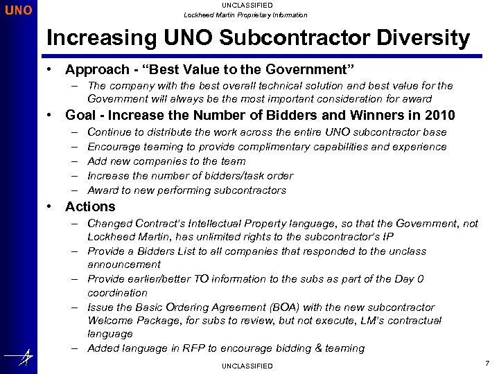 UNCLASSIFIED Lockheed Martin Proprietary Information UNO Increasing UNO Subcontractor Diversity • Approach - “Best