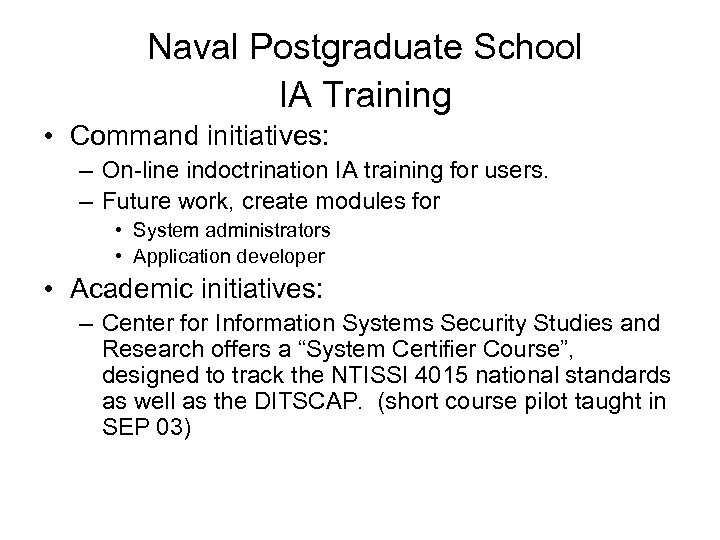 Naval Postgraduate School IA Training • Command initiatives: – On-line indoctrination IA training for