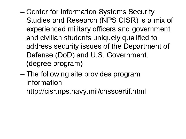 – Center for Information Systems Security Studies and Research (NPS CISR) is a mix