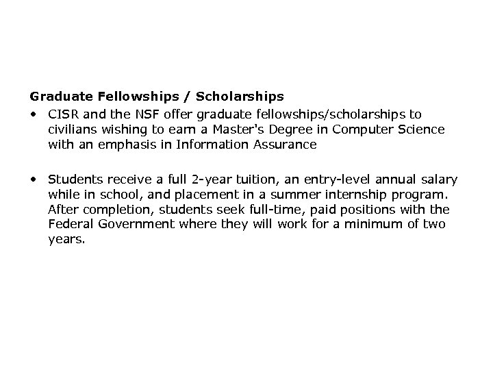 Graduate Fellowships / Scholarships • CISR and the NSF offer graduate fellowships/scholarships to civilians