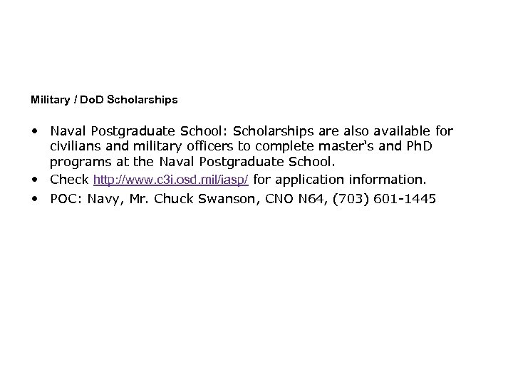 Military / Do. D Scholarships • Naval Postgraduate School: Scholarships are also available for