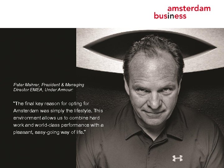 Peter Mahrer, President & Managing Director EMEA, Under Armour: “The final key reason for