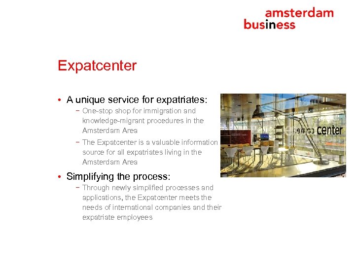 Expatcenter • A unique service for expatriates: − One-stop shop for immigration and knowledge-migrant