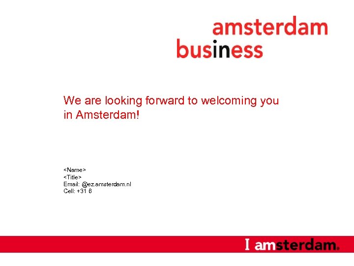We are looking forward to welcoming you in Amsterdam! <Name> <Title> Email: @ez. amsterdam.