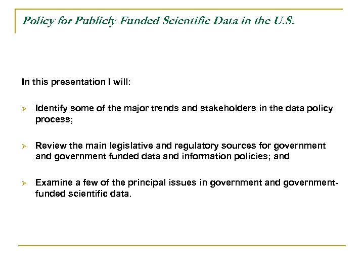 Policy for Publicly Funded Scientific Data in the U. S. In this presentation I