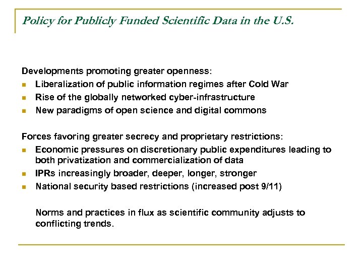 Policy for Publicly Funded Scientific Data in the U. S. Developments promoting greater openness: