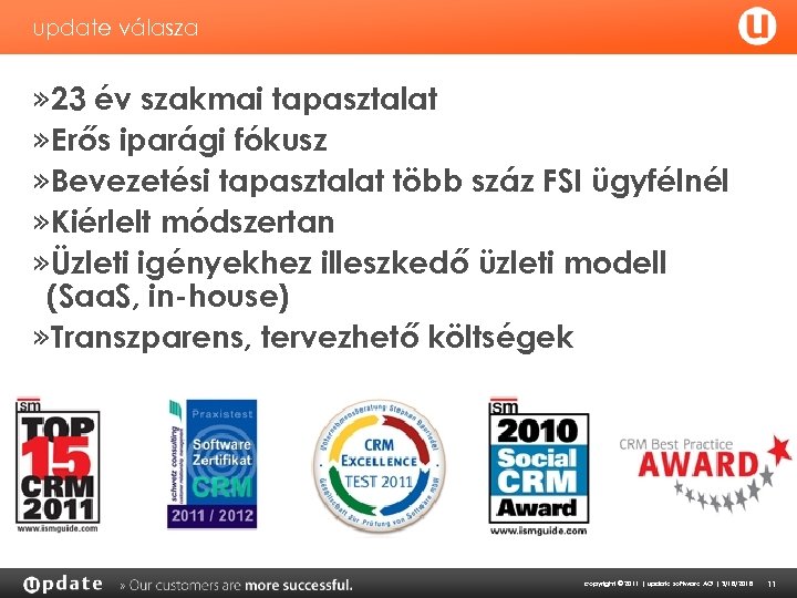 update válasza » 23 év szakmai tapasztalat » Erős iparági fókusz » Bevezetési tapasztalat