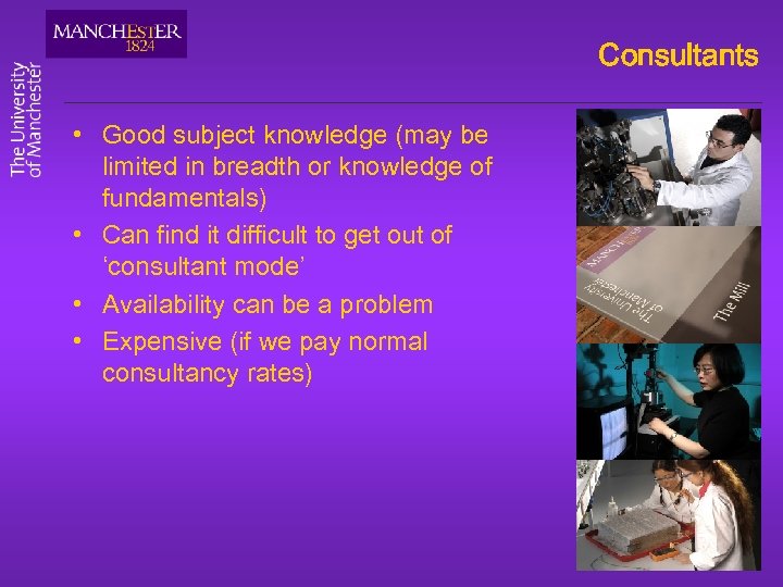 Consultants • Good subject knowledge (may be limited in breadth or knowledge of fundamentals)